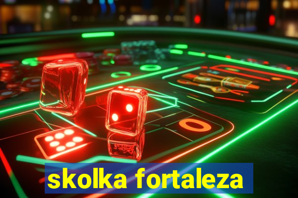 skolka fortaleza